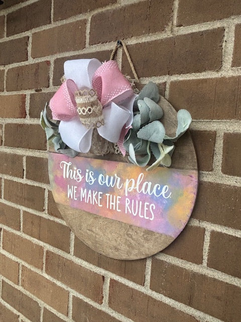 This is Our Place We Make the Rules Door Hanger