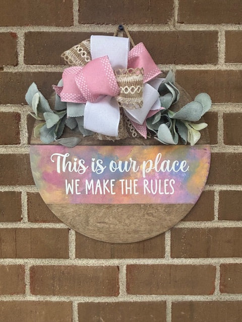 This is Our Place We Make the Rules Door Hanger